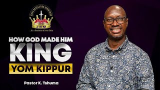 How God Made Him King: Yom Kippur | Pastor K. Tshuma | Midweek Service | 08 January 2025