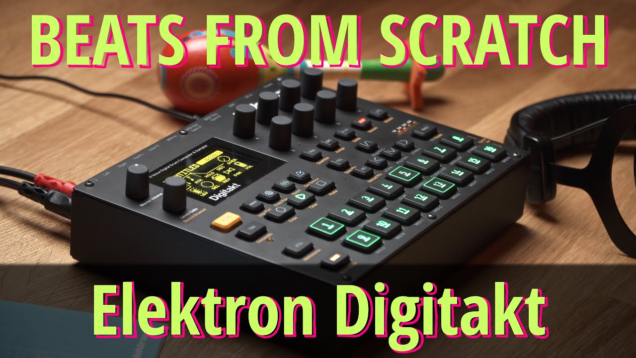 Beats From Scratch Elektron Digitakt Deep House Youtube