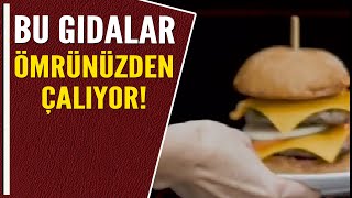 BU GIDALAR ÖMRÜNÜZDEN ÇALIYOR!