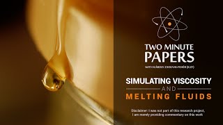 Simulating Viscosity and Melting Fluids | Two Minute Papers #40