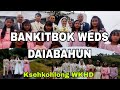 BANKITBOK WEDs DAIABAHUN//KSEHKOHLONG WKHD//5/10/2023