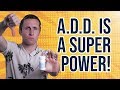 Why A.D.D. Is A Superpower! (and how to harness it for maximum benefit)