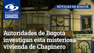 ¿Casa de pique? Autoridades de Bogotá investigan esta misteriosa vivienda de Chapinero