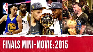 2015 NBA Finals FULL Mini-Movie | Warriors Capture First Title In 40 Years