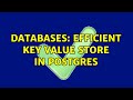 Databases: Efficient key value store in Postgres (2 Solutions!!)