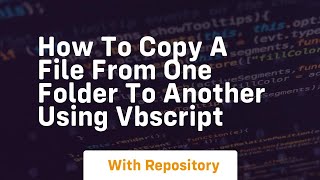 how to copy a file from one folder to another using vbscript