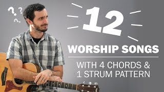 12 Worship Songs With 4 Chords & 1 Strum Pattern