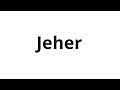 How to pronounce Jeher