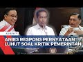 Ungkapan Luhut Minta Pemberi Kritik Pemerintah Jelek Pindah dari Indonesia, Begini Tanggapan Anies!