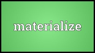 Materialize Meaning