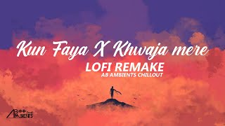 Kun Faya Kun x Khwaja Mere Khwaja - AB Ambients Lofi Remake | 3 AM 🌃Bollywood Lofi