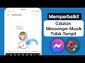 Cara Memperbaiki Opsi Musik Tidak Ditampilkan di Catatan Messenger (2024)