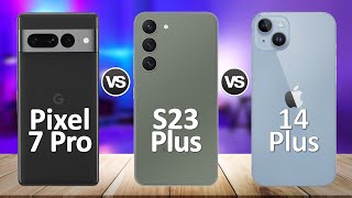 Samsung Galaxy S23 Plus VS iPhone 14 Plus VS Pixel 7 Pro
