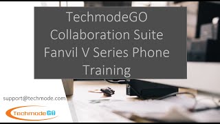 TechmodeGO Collaboration Suite Fanvil V Series Phone Training