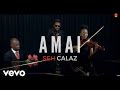 Seh Calaz - Amai (Video)