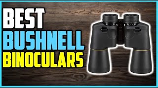 ✅ Best Bushnell Binoculars (Top 5) | Ultimate Review \u0026 Buying Guide