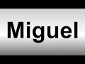 How to Pronounce Miguel