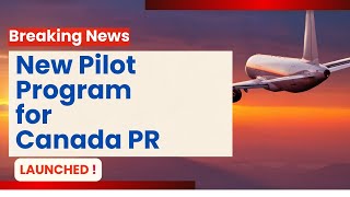 Breaking News: New Pilot Program for Canada PR Revealed!