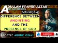 DIFFERENCE BETWEEN ANOINTING AND THE PRESENCE OF GOD [ Apostle Arome Osayi ]