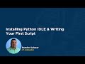 How to Install Python IDLE & Write Your First Script!