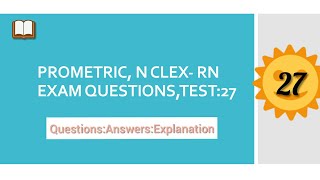 NCLEX- RN ,PROMETRIC EXAM QUESTIONS,TEST :27.