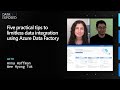 Five Practical Tips to Limitless Data Integration Using Azure Data Factory  | Data Exposed