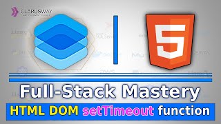 Full-Stack Development Tutorial | HTML DOM and JavaScript SetTimeout Function || Clarusway