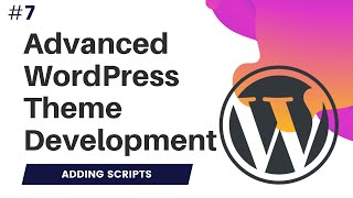 #7 Advanced WordPress Theme Development | Wordpress theme development course | enqueue scripts