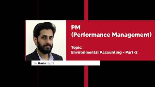 PM I F5 I Environmental Accounting Part 2 I By Sir Haris Hanif