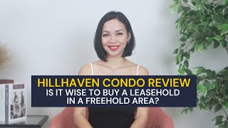 Hillhaven Condo Review: Is It Wise To Buy A Leasehold In A Freehold Area?