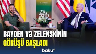 Vilnüsdə Bayden və Zelenskinin görüşü başladı