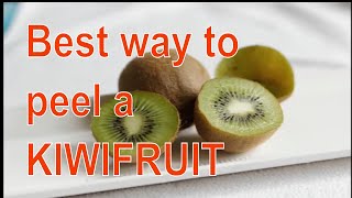 The best way to peel a kiwi fruit /kiwi peeling hack/