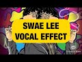 SWAE LEE VOCAL EFFECT TUTORIAL | FL STUDIO