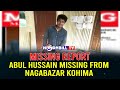 MISSING REPORT: ABUL HUSSAIN MISSING FROM NAGABAZAR KOHIMA