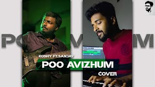 Poo Avizhum - Cover | Santhosh Narayanan | Pradeep Kumar | Koshy ft. Sanjay Bedford