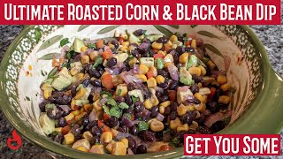 Ultimate Roasted Corn and Black Bean Dip | Black Bean and Corn Salad Recipe