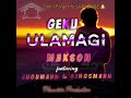 GEKU ULAMAGI - MAKSON Ft. JUGUMAHN & KiNGSMAhN