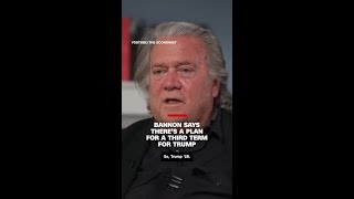 Bannon says there’s a plan for a third term for Trump