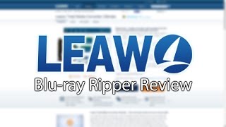 Leawo Blu-Ray Ripper Overview - CONVERT BLU-RAYS AND DVDS