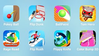 Pokey Ball, Flip Dunk, Ball Paint, Tom Hero, Rage Road, Flip Rush, Flippy Knife, Color Bump 3D