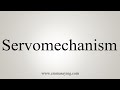 How To Say Servomechanism