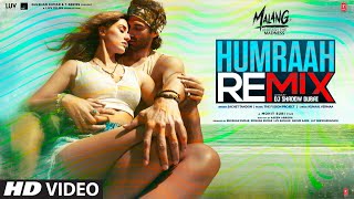 Humraah Remix | Malang |Aditya Roy K, Disha Patani | Sachet T | Mohit S | Fusion P | DJ Shadow Dubai