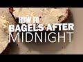 How to Bagels After Midnight