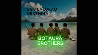 Botaura Brothers - Egu Lalokau Kekenina