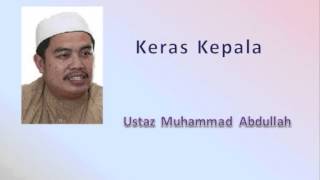 Ustaz Muhammad Abdullah - Keras Kepala