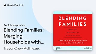 Blending Families: Merging Households with Kids… by Trevor Crow Mullineaux · Audiobook preview