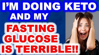 I'm Doing Keto - And My Fasting Glucose is Terrible!!!