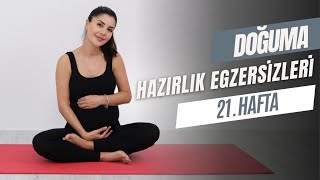 DOĞUMA HAZIRLIK EGZERSİZLERİ 21.HAFTA