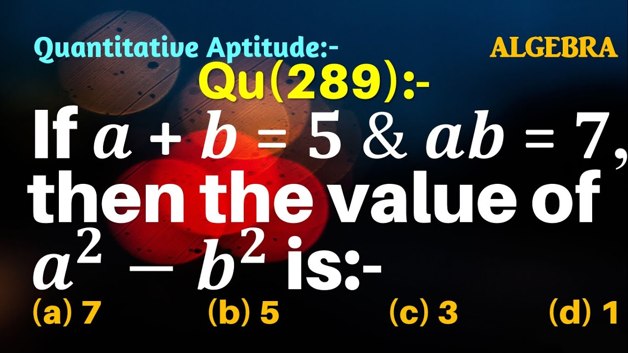 Q289 | For A Greater Than B If A+b=5 And Ab=6 Then The Value Of A2-b2 ...