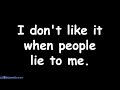 I don't like it when people lie to me.